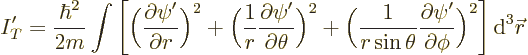 \begin{displaymath}
I_T' = \frac{\hbar^2}{2m} \int
\Bigg[
\bigg(\frac{\partia...
...si'}}{\partial\phi}\bigg)^2
\Bigg]
{\,\rm d}^3{\skew0\vec r}
\end{displaymath}