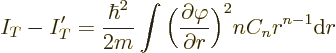 \begin{displaymath}
I_T - I_T' = \frac{\hbar^2}{2m} \int
\bigg(\frac{\partial{\varphi}}{\partial r}\bigg)^2 n C_n r^{n-1} {\rm d}r
\end{displaymath}