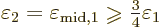 \begin{displaymath}
\varepsilon_2 = \varepsilon_{\rm mid,1} \mathrel{\raisebox{-1pt}{$\geqslant$}}{\textstyle\frac{3}{4}} \varepsilon_1
\end{displaymath}