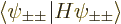 $\left\langle\vphantom{H\psi_{\pm\pm}}\psi_{\pm\pm}\hspace{-\nulldelimiterspace}...
...e{.03em}\right.\!\left\vert\vphantom{\psi_{\pm\pm}}H\psi_{\pm\pm}\right\rangle $