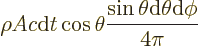 \begin{displaymath}
\rho Ac {\rm d}t \cos\theta \frac{\sin\theta{\rm d}\theta{\rm d}\phi}{4\pi}
\end{displaymath}