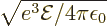 $\sqrt{e^3{\cal E}/4\pi\epsilon_0}$