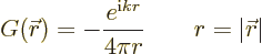 \begin{displaymath}
G({\skew0\vec r}) = -\frac{e^{{\rm i}k r}}{4\pi r} \qquad r=\vert{\skew0\vec r}\vert
\end{displaymath}