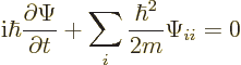 \begin{displaymath}
{\rm i}\hbar \frac{\partial\Psi}{\partial t} +
\sum_i \frac{\hbar^2}{2m} \Psi_{ii}
= 0
\end{displaymath}