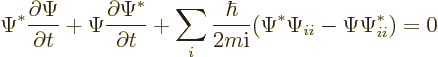 \begin{displaymath}
\Psi^* \frac{\partial\Psi}{\partial t} +
\Psi \frac{\parti...
...c{\hbar}{2m{\rm i}} (\Psi^* \Psi_{ii} - \Psi \Psi^*_{ii})
= 0
\end{displaymath}