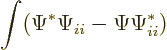 \begin{displaymath}
\int (\Psi^* \Psi_{ii} - \Psi \Psi^*_{ii})
\end{displaymath}