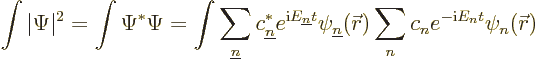 \begin{displaymath}
\int \vert\Psi\vert^2 = \int \Psi^*\Psi =
\int \sum_{\unde...
...0\vec r})
\sum_n c_n e^{-{\rm i}E_n t} \psi_n({\skew0\vec r})
\end{displaymath}