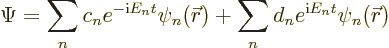 \begin{displaymath}
\Psi = \sum_n c_n e^{-{\rm i}E_n t} \psi_n({\skew0\vec r})
+ \sum_n d_n e^{{\rm i}E_n t} \psi_n({\skew0\vec r})
\end{displaymath}