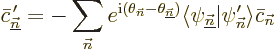 \begin{displaymath}
\bar c_{\underline{\vec n}}^{\,\prime}
= - \sum_{\vec n}e^...
...underline{\vec n}}\vert\psi_{\vec n}'\rangle \bar c_{\vec n} %
\end{displaymath}