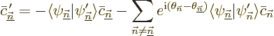 \begin{displaymath}
\bar c_{\underline{\vec n}}^{\,\prime}
= - \langle\psi_{\u...
...underline{\vec n}}\vert\psi_{\vec n}'\rangle \bar c_{\vec n} %
\end{displaymath}