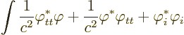 \begin{displaymath}
\int \frac{1}{c^2} \varphi_{tt}^* \varphi
+ \frac{1}{c^2} \varphi^* \varphi_{tt} + \varphi_i^* \varphi_i
\end{displaymath}