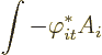 \begin{displaymath}
\int - \varphi_{it}^* A_{i}
\end{displaymath}