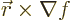 \begin{displaymath}
{\skew0\vec r}\times\nabla f
\end{displaymath}