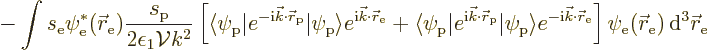 \begin{displaymath}
- \int s_{\rm {e}} \psi_{\rm {e}}^*({\skew0\vec r}_{\rm {e}...
...({\skew0\vec r}_{\rm {e}}) {\,\rm d}^3{\skew0\vec r}_{\rm {e}}
\end{displaymath}