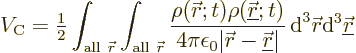 \begin{displaymath}
V_{\rm C} = {\textstyle\frac{1}{2}} \int_{{\rm all\ }{\skew...
...} {\,\rm d}^3{\skew0\vec r}{\rm d}^3{\underline{\skew0\vec r}}
\end{displaymath}