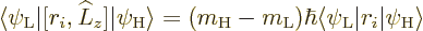 \begin{displaymath}
\langle \psi_{\rm {L}}\vert [r_i,\L _z]\vert\psi_{\rm {H}}\...
...ar
\langle\psi_{\rm {L}}\vert r_i\vert\psi_{\rm {H}}\rangle %
\end{displaymath}