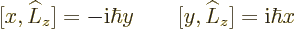 \begin{displaymath}[x,\L _z]= -{\rm i}\hbar y \qquad [y,\L _z] = {\rm i}\hbar x
\end{displaymath}