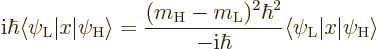 \begin{displaymath}
{\rm i}\hbar \langle\psi_{\rm {L}}\vert x\vert\psi_{\rm {H}...
...\hbar}
\langle\psi_{\rm {L}}\vert x\vert\psi_{\rm {H}}\rangle
\end{displaymath}