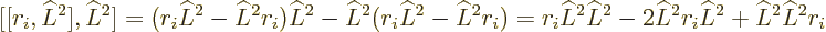 \begin{displaymath}[[r_i,\L ^2],\L ^2] = (r_i\L ^2-\L ^2r_i)\L ^2 - \L ^2(r_i\L ^2-\L ^2r_i)
= r_i\L ^2\L ^2-2\L ^2r_i\L ^2+\L ^2\L ^2r_i
\end{displaymath}