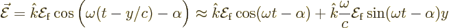 \begin{displaymath}
\skew3\vec{\cal E}= {\hat k}{\cal E}_{\rm {f}} \cos\Big(\om...
...}\frac{\omega}{c} {\cal E}_{\rm {f}} \sin(\omega t - \alpha) y
\end{displaymath}