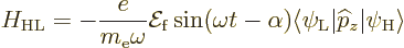 \begin{displaymath}
H_{\rm {HL}} = - \frac{e}{m_{\rm e}\omega} {\cal E}_{\rm {f...
...le \psi_{\rm {L}}\vert{\widehat p}_z\vert\psi_{\rm {H}}\rangle
\end{displaymath}