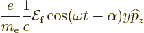 \begin{displaymath}
\frac{e}{m_{\rm e}}\frac{1}{c}{\cal E}_{\rm {f}}\cos(\omega t-\alpha) y {\widehat p}_z
\end{displaymath}