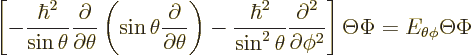 \begin{displaymath}
\left[
-\frac{\hbar^2}{\sin\theta}
\frac{\partial}{\parti...
...al \phi^2}
\right]
\Theta\Phi
= E_{\theta\phi} \Theta\Phi %
\end{displaymath}