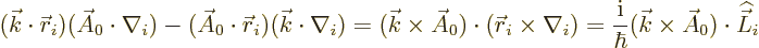 \begin{displaymath}
({\vec k}\cdot{\skew0\vec r}_i)(\skew3\vec A_0\cdot\nabla_i...
...({\vec k}\times\skew3\vec A_0)\cdot{\skew 4\widehat{\vec L}}_i
\end{displaymath}