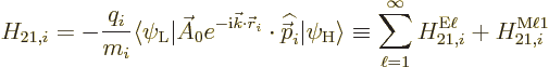 \begin{displaymath}
H_{21,i} = - \frac{q_i}{m_i} \langle\psi_{\rm {L}}\vert
\s...
..._{\ell=1}^\infty H_{21,i}^{\rm E\ell} + H_{21,i}^{\rm M\ell 1}
\end{displaymath}