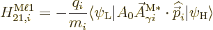 \begin{displaymath}
H_{21,i}^{\rm M\ell 1} = - \frac{q_i}{m_i}
\langle\psi_{\r...
...\skew 4\widehat{\skew{-.5}\vec p}}_i\vert\psi_{\rm {H}}\rangle
\end{displaymath}