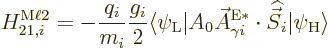 \begin{displaymath}
H_{21,i}^{\rm M\ell 2} = - \frac{q_i}{m_i} \frac{g_i}{2}
\...
...E}*}\cdot{\skew 6\widehat{\vec S}}_i\vert\psi_{\rm {H}}\rangle
\end{displaymath}