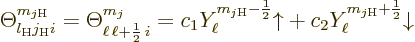 \begin{displaymath}
\Theta_{l_{\rm {H}}j_{\rm {H}}i}^{m_{j\rm {H}}}
= \Theta_{...
...ac12}{\uparrow}+ c_2 Y_\ell^{m_{j\rm {H}}+\frac12}{\downarrow}
\end{displaymath}