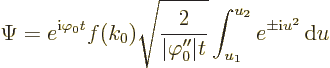 \begin{displaymath}
\Psi = e^{{\rm i}\varphi_0 t} f(k_0) \sqrt{\frac{2}{\vert\varphi_0''\vert t}}
\int_{u_1}^{u_2} e^{\pm{\rm i}u^2} {\,\rm d}u
\end{displaymath}