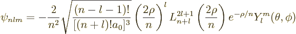 \begin{displaymath}
\psi_{nlm} = -\frac{2}{n^2} \sqrt{\frac{(n-l-1)!}{[(n+l)!a_0...
...+1}\left(\frac{2\rho}n\right) e^{-\rho /n} Y_l^m(\theta ,\phi)
\end{displaymath}