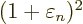 $(1+\varepsilon_n)^2$
