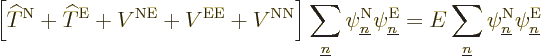 \begin{displaymath}
\left[{\widehat T}^{\rm N}+ {\widehat T}^{\rm E}+ V^{\rm NE...
...rline n}\psi^{\rm N}_{\underline n}\psi^{\rm E}_{\underline n}
\end{displaymath}