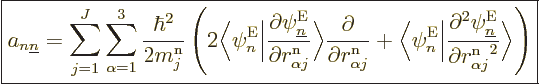 \begin{displaymath}
\fbox{$\displaystyle
a_{n{\underline n}} =
\sum_{j=1}^J\s...
...{\rm n}_{\alpha j}\rule{0pt}{8pt}^2}\Big\rangle
\right)
$} %
\end{displaymath}