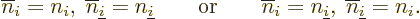 \begin{displaymath}
\overline n_i=n_i,\; \overline n_{\underline i}=n_{\underli...
...erline n_i=n_{\underline i},\; \overline n_{\underline i}=n_i.
\end{displaymath}