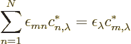 \begin{displaymath}
\sum_{n=1}^N \epsilon_{mn} c^*_{n,\lambda} = \epsilon_\lambda c^*_{m,\lambda}
\end{displaymath}