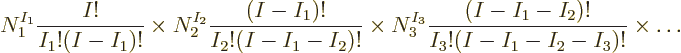 \begin{displaymath}
N_1^{I_1} \frac{I!}{I_1!(I-I_1)!} \times
N_2^{I_2} \frac{(...
...{I_3} \frac{(I-I_1-I_2)!}{I_3!(I-I_1-I_2-I_3)!} \times
\ldots
\end{displaymath}