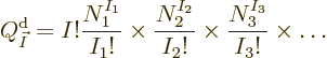 \begin{displaymath}
Q^{\rm {d}}_{\vec I} = I! \frac{N_1^{I_1}}{I_1!} \times
\f...
...N_2^{I_2}}{I_2!} \times
\frac{N_3^{I_3}}{I_3!} \times
\ldots
\end{displaymath}