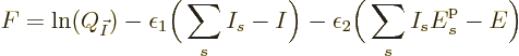 \begin{displaymath}
F = \ln(Q_{\vec I})
- \epsilon_1\bigg(\sum_s I_s - I\bigg)...
...\epsilon_2\bigg(\sum_s I_s {\vphantom' E}^{\rm p}_s - E\bigg)
\end{displaymath}