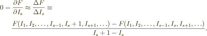 \begin{eqnarray*}
\lefteqn{0 =\frac{\partial F}{\partial I_s} \approx
\frac{\D...
...-
F(I_1,I_2,\ldots,I_{s-1},I_s,I_{s+1},\ldots)}{I_s + 1 - I_s}.
\end{eqnarray*}