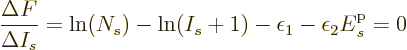 \begin{displaymath}
\frac{\Delta F}{\Delta I_s} =
\ln(N_s) - \ln(I_s+1) - \epsilon_1 -\epsilon_2 {\vphantom' E}^{\rm p}_s = 0
\end{displaymath}