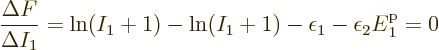 \begin{displaymath}
\frac{\Delta F}{\Delta I_1} = \ln(I_1+1) - \ln(I_1+1)
- \epsilon_1 -\epsilon_2 {\vphantom' E}^{\rm p}_1 = 0
\end{displaymath}