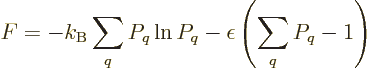 \begin{displaymath}
F = - k_{\rm B}\sum_q P_q \ln P_q -\epsilon \left(\sum_q P_q -1\right)
\end{displaymath}