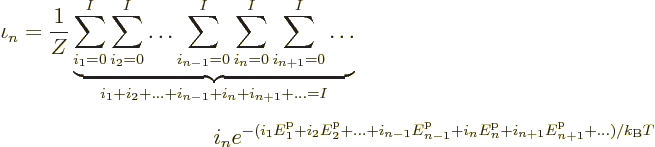 \begin{eqnarray*}
\lefteqn{\iota_n = \frac{1}{Z}
\underbrace{\sum_{i_1=0}^I\su...
...p}_n
+i_{n+1}{\vphantom' E}^{\rm p}_{n+1}+\ldots)/{k_{\rm B}}T}
\end{eqnarray*}