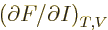 $\left(\partial{F}/\partial{I}\right)_{T,V}$