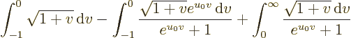 \begin{displaymath}
\int_{-1}^0 \sqrt{1+v}{\,\rm d}v
- \int_{-1}^0 \frac{\sqrt...
...+1}
+ \int_{0}^\infty \frac{\sqrt{1+v}{\,\rm d}v}{e^{u_0v}+1}
\end{displaymath}