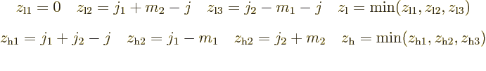 \begin{eqnarray*}
& z_{{\rm l}1} = 0 \quad
z_{{\rm l}2} = j_1+m_2-j \quad
z_{...
..._2 \quad
z_{\rm h} = \min(z_{\rm h1},z_{\rm h2},z_{\rm h3}) \\
\end{eqnarray*}